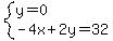 system%28y=0%2C-4x%2B2y=32%29