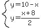 system%28y=10-x%2Cy=%28x%2B8%29%2F2%29