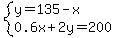 system%28y=135-x%2C0.6x%2B2y=200%29
