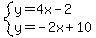 system%28y=4x-2%2Cy=-2x%2B10%29
