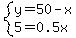 system%28y=50-x%2C5=0.5x%29