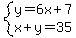 system%28y=6x%2B7%2Cx%2By=35%29