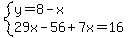 system%28y=8-x%2C29x-56%2B7x=16%29