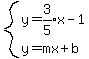 system%28y=expr%283%2F5%29x-1%2Cy=mx%2Bb%29