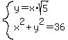 system%28y=x%2Asqrt%285%29%2Cx%5E2%2By%5E2=36%29