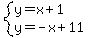 system%28y=x%2B1%2Cy=-x%2B11%29