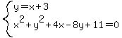 system%28y=x%2B3%2C+x%5E2%2By%5E2%2B4x-8y%2B11=0%29