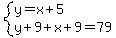 system%28y=x%2B5%2Cy%2B9%2Bx%2B9=79%29