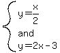 system%28y=x%2F2%2Cand%2Cy=2x-3%29