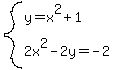 system%28y=x%5E2%2B1%2C2x%5E2-2y=-2%29