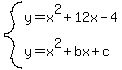 system%28y=x%5E2%2B12x-4%2Cy=x%5E2%2Bbx%2Bc%29