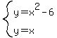 system%28y=x%5E2-6%2Cy=x%29