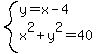 system%28y=x-4%2Cx%5E2%2By%5E2=40%29