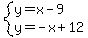 system%28y=x-9%2Cy=-x%2B12%29