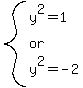 system%28y%5E2=1%2Cor%2Cy%5E2=-2%29