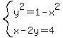 system%28y%5E2=1-x%5E2%2Cx-2y=4%29