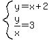 system%28y+=+x+%2B+2%2C%0D%0Ay%2Fx+=+3%29