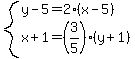 system%28y-5=2%28x-5%29%2Cx%2B1=%283%2F5%29%28y%2B1%29%29