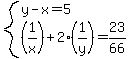 system%28y-x=5%2C%281%2Fx%29%2B2%281%2Fy%29=23%2F66%29