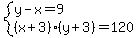 system%28y-x=9%2C%28x%2B3%29%28y%2B3%29=120%29
