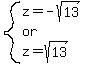 system%28z=-sqrt%2813%29%2Cor%2Cz=sqrt%2813%29%29