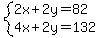 system+%282x+%2B+2y+=+82%2C%0D%0A4x+%2B+2y+=+132%29%0D%0A