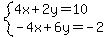 system+%284x+%2B+2y+=+10%2C%0D%0A++++++++++-4x+%2B+6y+=+-2%0D%0A%29