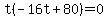 t%28-16t%2B80%29+=+0