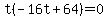 t%28-16t+%2B+64%29+=+0