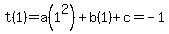t%281%29+=+a%281%5E2%29%2Bb%281%29%2Bc+=+-1