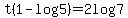 t%281-log5%29=2log7