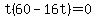 t%2860-16t%29=0