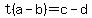 t%28a-+b%29+=+c-d