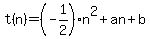 t%28n%29=%28-1%2F2%29n%5E2%2Ban%2Bb