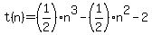 t%28n%29=%281%2F2%29n%5E3-%281%2F2%29n%5E2-2