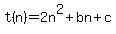 t%28n%29=2n%5E2%2Bbn%2Bc