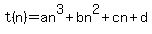 t%28n%29+=+an%5E3%2Bbn%5E2%2Bcn%2Bd