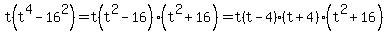 t%28t%5E4-16%5E2%29=t%28t%5E2-16%29%28t%5E2%2B16%29=t%28t-4%29%28t%2B4%29%28t%5E2%2B16%29