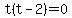 t%28t-2%29=0