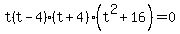 t%28t-4%29%28t%2B4%29%28t%5E2%2B16%29=0