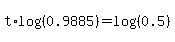 t%2Alog%28%280.9885%29%29+=+log%28%280.5%29%29