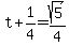 t%2B1%2F4=sqrt%285%29%2F4