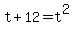 t%2B12=t%5E2
