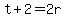 t%2B2=2r