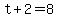 t%2B2+=+8