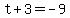 t%2B3=-9