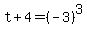 t%2B4=%28-3%29%5E3