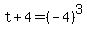 t%2B4=%28-4%29%5E3