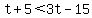 t%2B5%3C3t-15