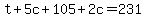 t%2B5c%2B105%2B2c=231